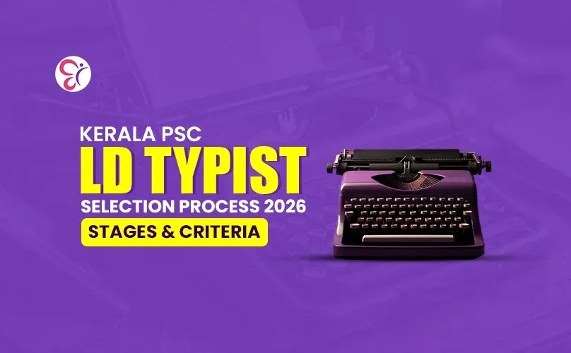 Kerala PSC LD Typist Selection Process 2026: Stages & Criteria