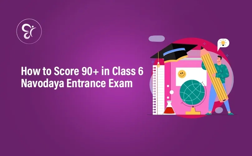 How to Score 90+ in Class 6 Navodaya Entrance Exam