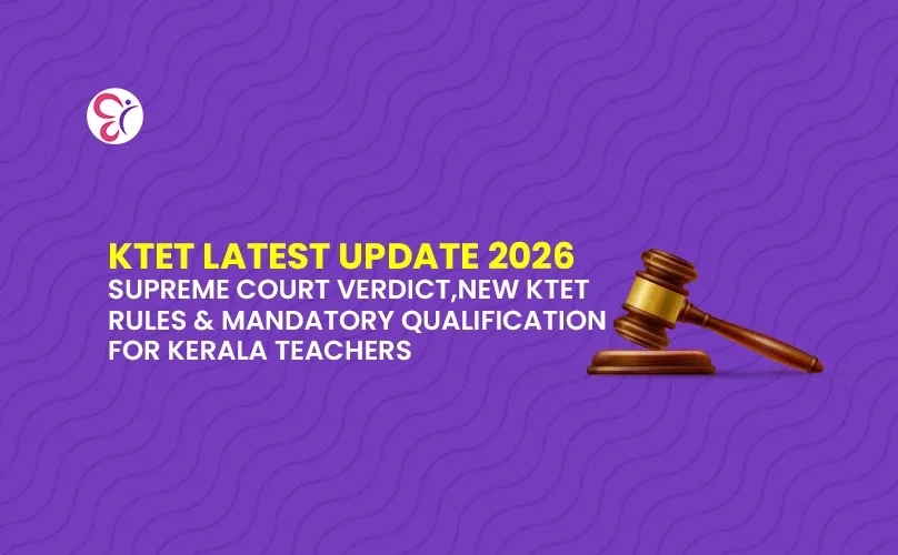 KTET Latest Update 2026: Supreme Court Verdict, New KTET Rules & Mandatory Qualification for Kerala Teachers