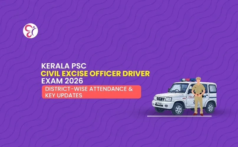Kerala PSC Civil Excise Officer Driver Exam 2026 | District-Wise Attendance & Key Updates