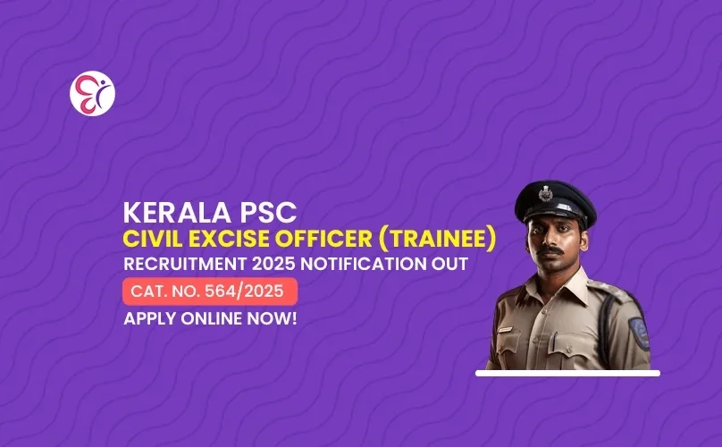 Kerala PSC Civil Excise Officer (Trainee) Recruitment 2025 Notification Out - 564/2025 | Apply Online Now!