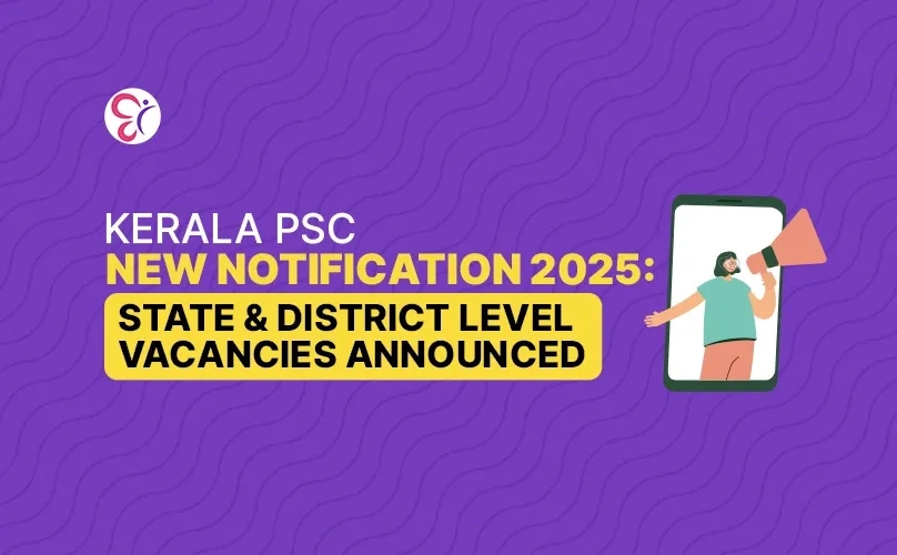 Kerala PSC New Notification 2025: State & District Level Vacancies Announced