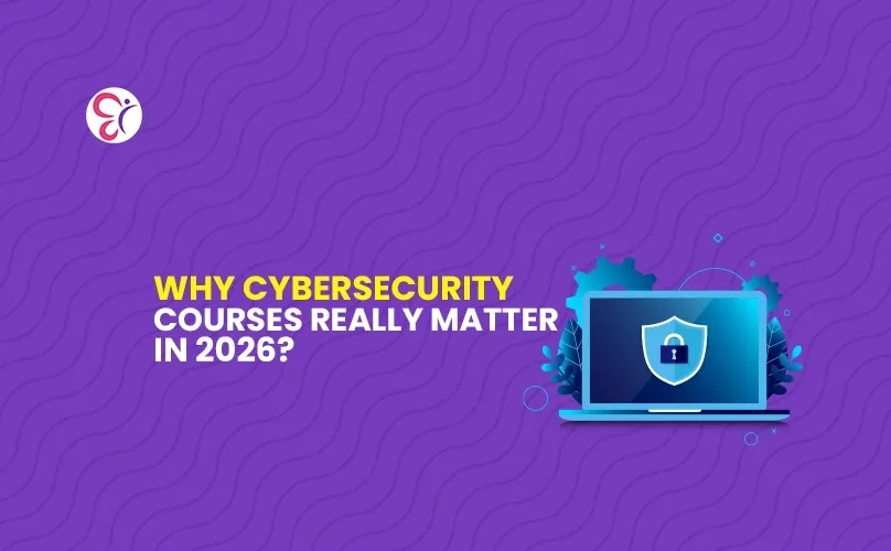 Why Cybersecurity Courses Really Matter in 2026?
