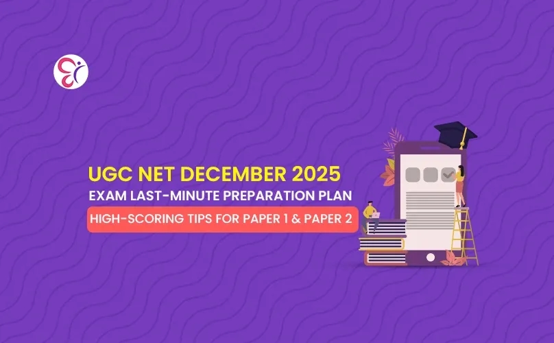 UGC NET December 2025 Exam Last Minute Preparation Plan: High Scoring Tips UGC NET December 2025 Exam Last Minute Preparation Plan: High Scoring Tips