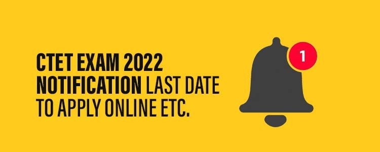 CTET_Exam_2022_Notification_Last_date_to_apply_online_etc.