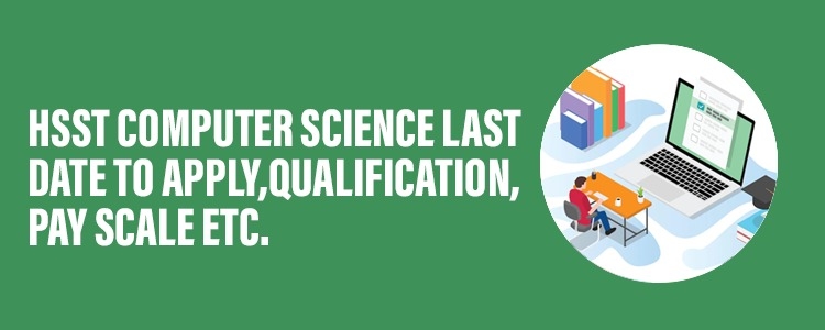HSST_Computer_Science_last_date_to_apply