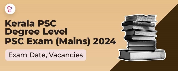 Kerala PSC Degree Level Mains Exam Date 2024