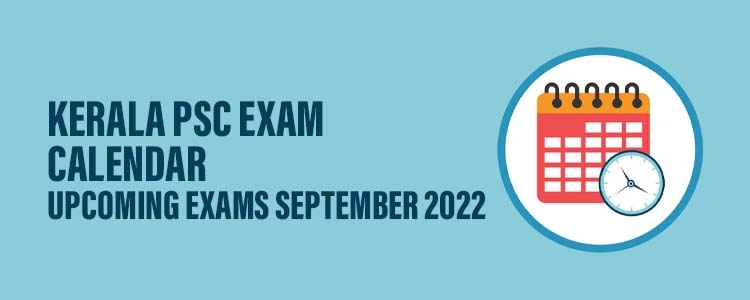 Kerala PSC Exam Calendar Upcoming Exams September 2022