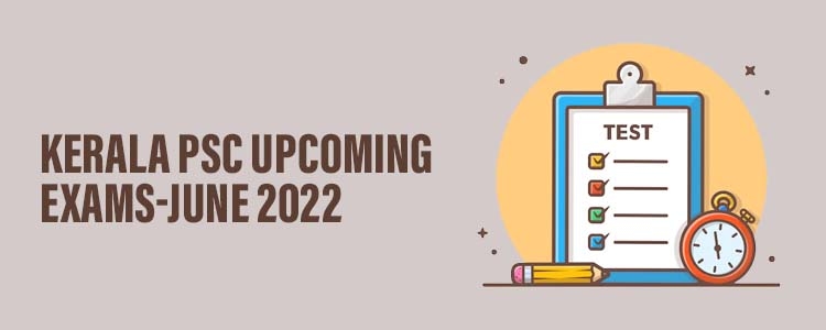 Kerala PSC Upcoming exams-June 2022