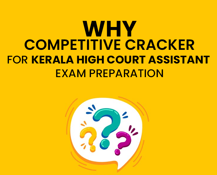 WHY COMPETITIVE CRACKER FOR KERALA HIGH COURT ASSISTANT EXAM PREPARATION